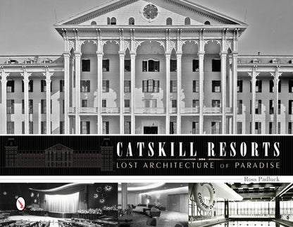 Catskills Resorts: Lost Architecture of Paradise