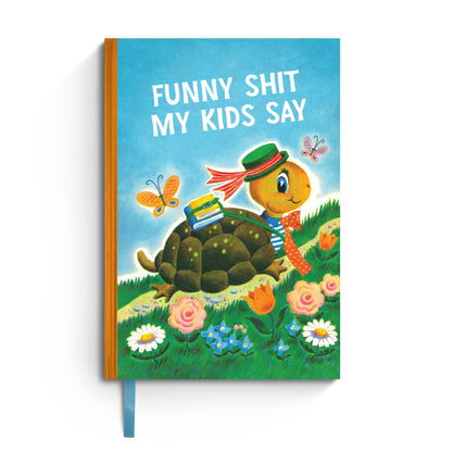 Funny Shit My Kids Say - Notebook
